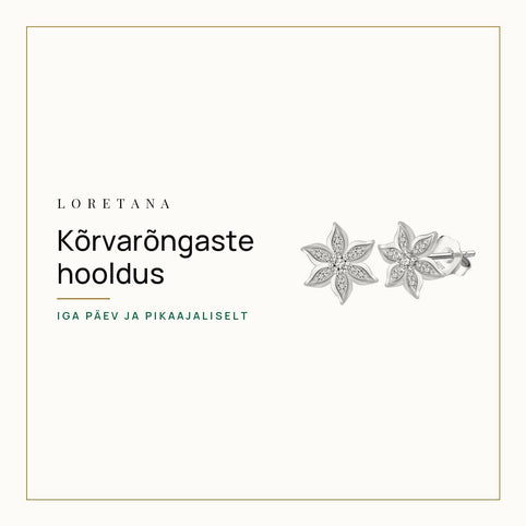 Kõrvarõngaste hooldus — Iga päev ja pikaajaliselt · Loretana