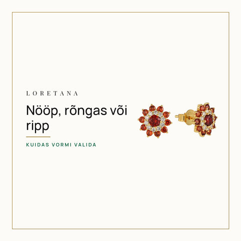 Nööp, rõngas või ripp — Kuidas vormi valida · Loretana